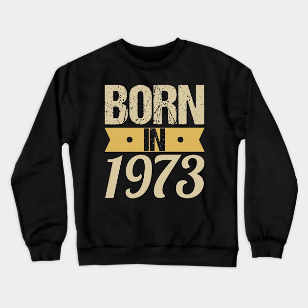 Born in 1973 Crewneck Sweatshirt by Tesszero